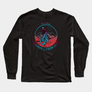 It's All Downhill From Here Long Sleeve T-Shirt